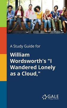 portada A Study Guide for William Wordsworth's "I Wandered Lonely as a Cloud," (en Inglés)