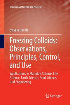 portada Freezing Colloids: Observations, Principles, Control, and Use: Applications in Materials Science, Life Science, Earth Science, Food Science, and Engin (en Inglés)