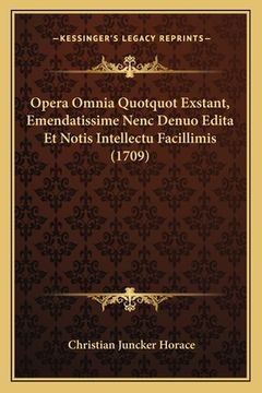 portada Opera Omnia Quotquot Exstant, Emendatissime Nenc Denuo Edita Et Notis Intellectu Facillimis (1709) (en Latin)