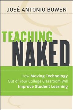 portada Teaching Naked: How Moving Technology out of Your College Classroom Will Improve Student Learning 