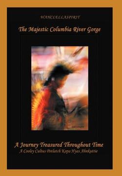 portada the majestic columbia river gorge: a journey treasured throughout time (en Inglés)