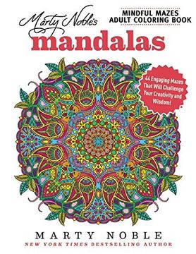 portada Marty Noble's Mindful Mazes Adult Coloring Book: Mandalas: 48 Engaging Mazes That Will Challenge Your Creativity and Wisdom!