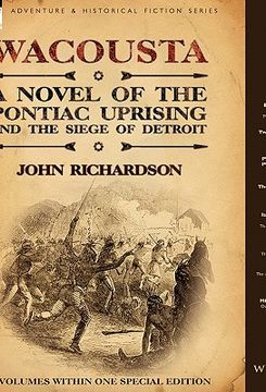 portada wacousta: a novel of the pontiac uprising & the siege of detroit-3 volumes within one special edition