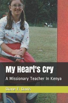 portada My Heart's Cry: A Missionary Teacher In Kenya (in English)