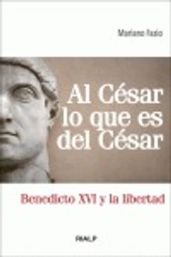 portada Al César lo que es del César: Benedicto XVI y la libertad (Bolsillo)