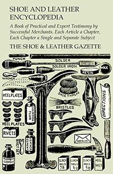 portada Shoe and Leather Encyclopedia - a Book of Practical and Expert Testimony by Successful Merchants. Each Article a Chapter, Each Chapter a Single and Separate Subject 