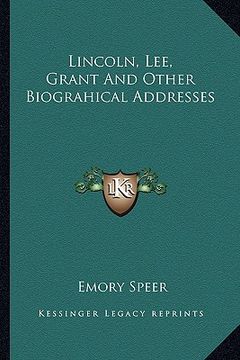 portada lincoln, lee, grant and other biograhical addresses (en Inglés)