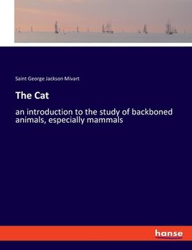 portada The Cat: an introduction to the study of backboned animals, especially mammals (en Inglés)