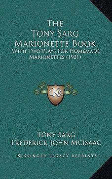 portada the tony sarg marionette book: with two plays for homemade marionettes (1921) (in English)