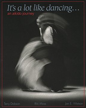portada It's a Lot Like Dancing: An Aikido Journey