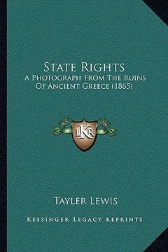 portada state rights: a photograph from the ruins of ancient greece (1865) (in English)
