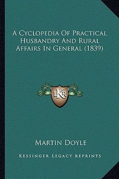 portada a cyclopedia of practical husbandry and rural affairs in general (1839) (en Inglés)