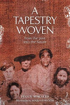 portada A Tapestry Woven: From the Past Into the Future (in English)
