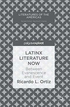 portada Latinx Literature Now: Between Evanescence and Event (Literatures of the Americas) (en Inglés)