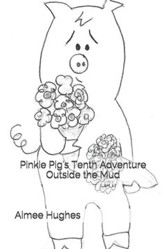 portada Pinkie Pig's Tenth Adventure Outside the Mud (en Inglés)