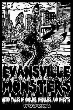 portada Evansville Monsters: Weird Tales of Goblins, Ghoulies, and Ghosts (en Inglés)