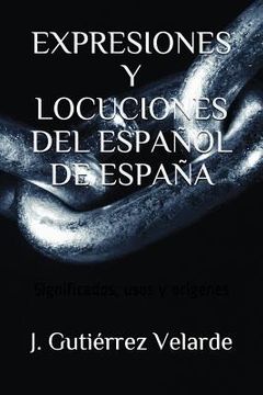 portada Expresiones Y Locuciones del Español de España: Significados, usos y orígenes