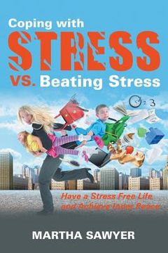 portada Coping with Stress vs. Beating Stress: Have a Stress Free Life and Achieve Inner Peace (en Inglés)