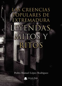 portada Las Creencias Populares de Extremadura. Leyendas, Mitos y Ritos