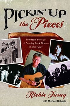 portada Pickin' up the Pieces: The Heart and Soul of Country Rock Pioneer Richie Furay (in English)
