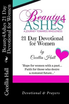 portada Beauty4Ashes 21 Day Devotion for Women: A Journey Towards Wholeness (en Inglés)