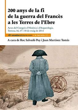 portada 200 Anys de la fi de la Guerra del Francès a les Terres de L'ebre (la Barcella) (en Catalá)