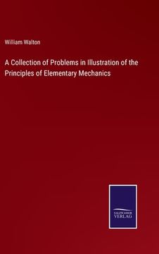 portada A Collection of Problems in Illustration of the Principles of Elementary Mechanics (in English)