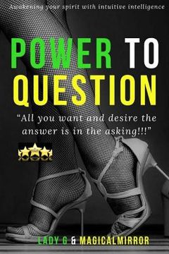 portada Power to Question: "The Answer is in the ASKING" (en Inglés)