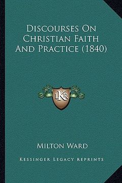 portada discourses on christian faith and practice (1840) (in English)