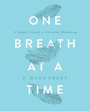 portada One Breath at a Time: A Skeptic's Guide to Christian Meditation (en Inglés)