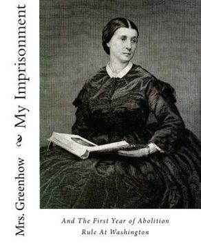 portada My Imprisonment and the First Year of Abolition Rule at Washington (in English)