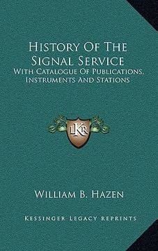 portada history of the signal service: with catalogue of publications, instruments and stations (en Inglés)
