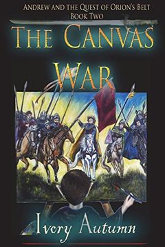 portada The Canvas War: Andrew and the Quest of Orion's Belt (Volume 2) (en Inglés)