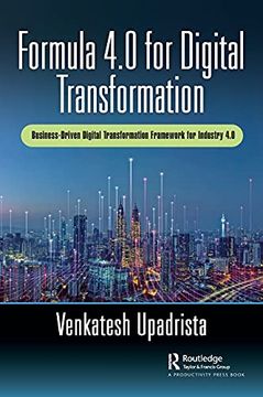 portada Formula 4. 0 for Digital Transformation: A Business-Driven Digital Transformation Framework for Industry 4. 0 (en Inglés)
