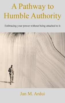 portada A Pathway to Humble Authority: Embracing your power without being attached to it (en Inglés)