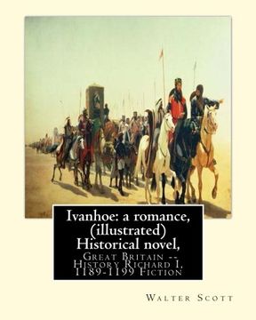 portada Ivanhoe: a romance, By: Walter Scott,(illustrated) Historical novel, chivalric romance: edited By: Porter Lander MacClintock(Born: 1861 Died: 1939), ... 1938))was a widely published English painter