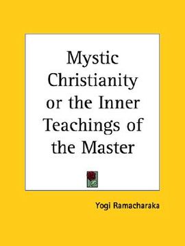 portada mystic christianity or the inner teachings of the master (en Inglés)