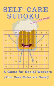 portada Self-Care Sudoku + a cold beer: A Game for Social Workers (Your Case Notes are Done!): 5x8 Book of 80 Sudoku Puzzles (en Inglés)