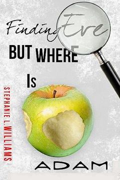 portada Finding Eve...but, Where is Adam: Life, Love, Ministry (en Inglés)