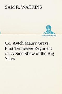 portada co. aytch maury grays, first tennessee regiment or, a side show of the big show (in English)