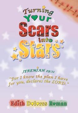 portada Turning Your Scars into Stars: Chronic Abandonment and Rejection that Life Experiences Brings