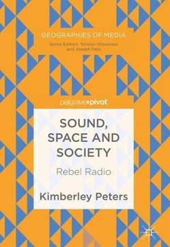 portada Sound, Space and Society: Rebel Radio (Geographies of Media)