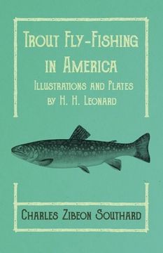 portada Trout Fly-Fishing in America - Illustrations and Plates by H. H. Leonard (en Inglés)