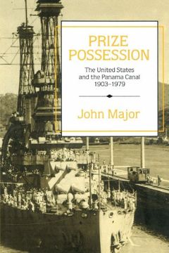 portada Prize Possession: The United States Government and the Panama Canal 1903 1979 (en Inglés)