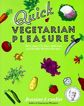 portada Quick Vegetarian Pleasures: More Than 175 Fast, Delicious, and Healthy Meatless Recipes (en Inglés)