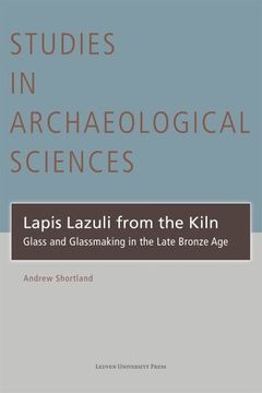 portada Lapis Lazuli From the Kiln: Glass and Glassmaking in the Late Bronze age (Studies in Archaeological Sciences) (in English)