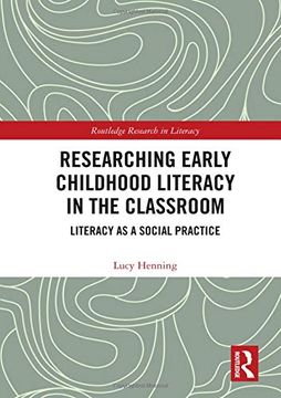portada Researching Early Childhood Literacy in the Classroom: Literacy as a Social Practice (Routledge Research in Literacy) 