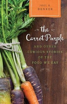 portada The Carrot Purple and Other Curious Stories of the Food we eat (Rowman & Littlefield Studies in Food and Gastronomy) 