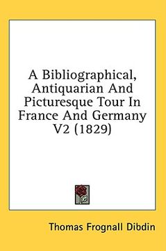 portada bibliographical, antiquarian and picturesque tour in france and germany v2 (1829)
