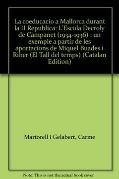 portada La coeducacio a Mallorca durant la II Republica: L'Escola Decroly de Campanet (1934-1936) : un exemple a partir de les aportacions de Miquel Buades i Riber (El Tall del temps) (Catalan Edition)